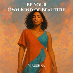 Be Your Own Kind of Beautiful