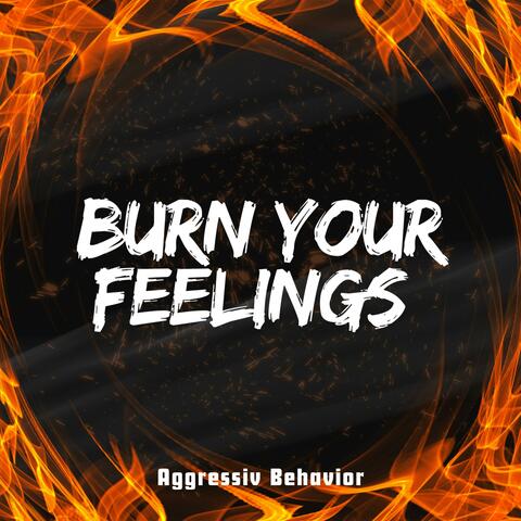 BURN YOUR FEELINGS