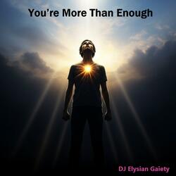 You're More Than Enough