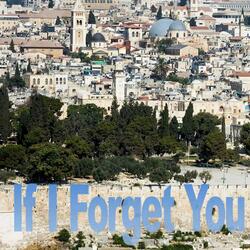 If I Forget You Jerusalem