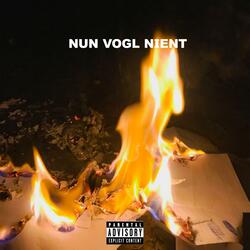 NUN VOGL NIENT