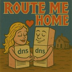 Route Me Home (an ode to DNS)