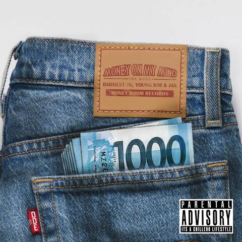 Money On My Mind (feat. Baddest JK & Jax)