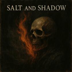 Salt and Shadow