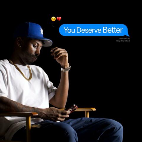 You Deserve Better