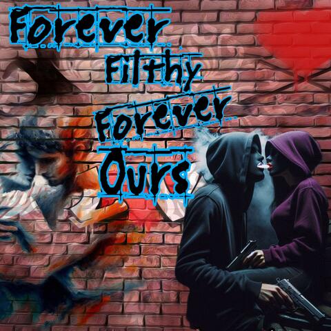 Forever Filthy Forever Ours (feat. Mz Lil Lexie)