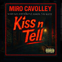 Kiss N Tell (feat. Miro Cavolley, Drewken & Lashon Savageee)