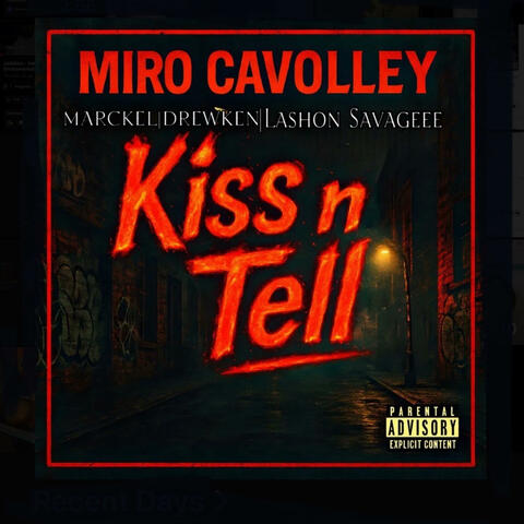 Kiss N Tell (feat. Miro Cavolley, Drewken & Lashon Savageee)