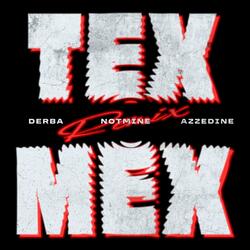 Tex Mex (feat. Azzedine & Notmine24) (Remix)