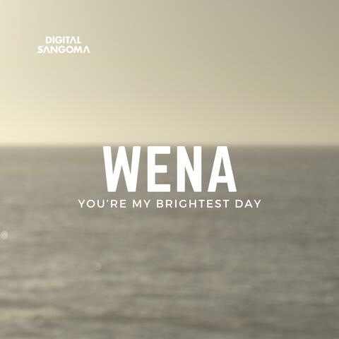 Wena (You're My Brightest Day)