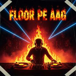 Floor Pe Aag