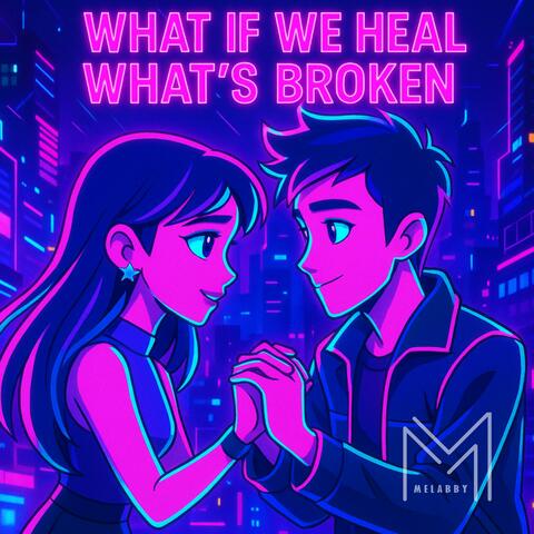 What If We Heal What´s Broken