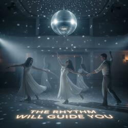 The Rhythm Will Guide You