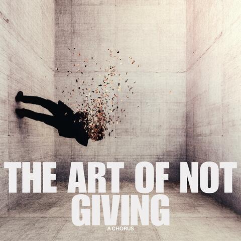 The Art of Not Giving A Chorus