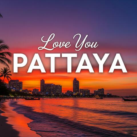 Love You Pattaya (feat. DJ Jake Sonic)
