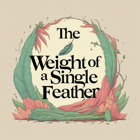 The Weight of a Single Feather