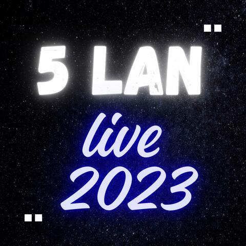 5 lan " live 2023 "