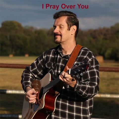 I Pray Over You