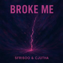 Broke Me