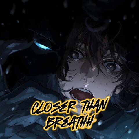 Closer than Breathh