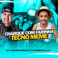 CHARQUE COM FARINHA (TECNOMEME) (feat. Parente Luy)