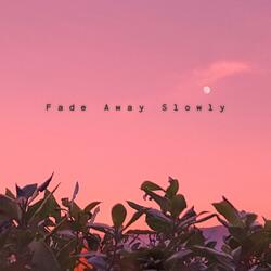Fade away slowly (feat. Phearum)