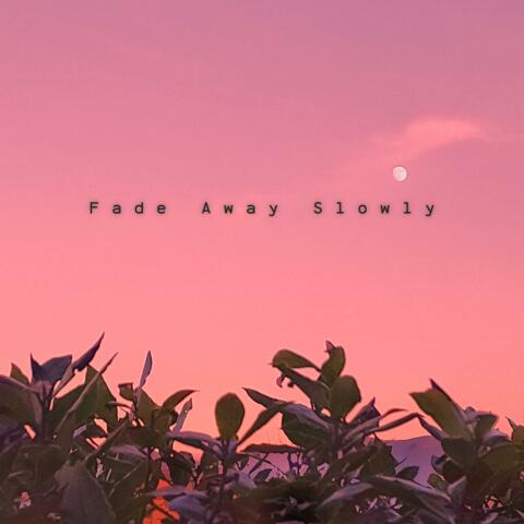 Fade away slowly (feat. Phearum)