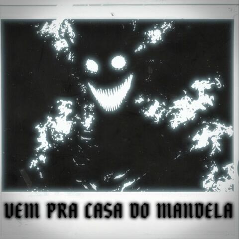 VEM PRA CASA DO MANDELA