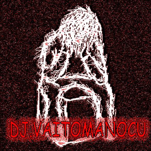 DJ.VAITOMANOCU