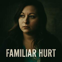 Familiar Hurt