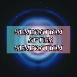 Generation After Generation