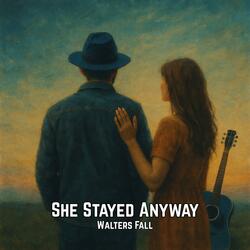 She Stayed Anyway