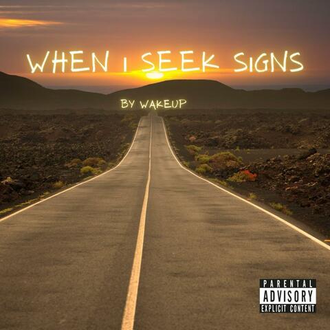 When I Seek Signs