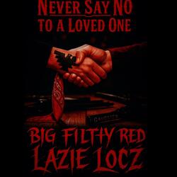 Never say no to a loved one (feat. Red & Lazie Locz)