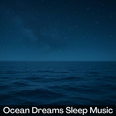 Ocean Dreams Sleep Music