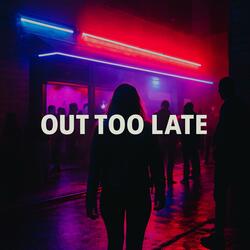 Out Too Late