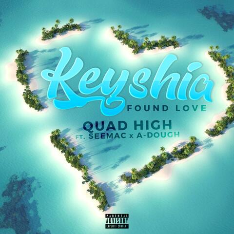 Keyshia/Found Love (feat. Seemac & A-Dough)