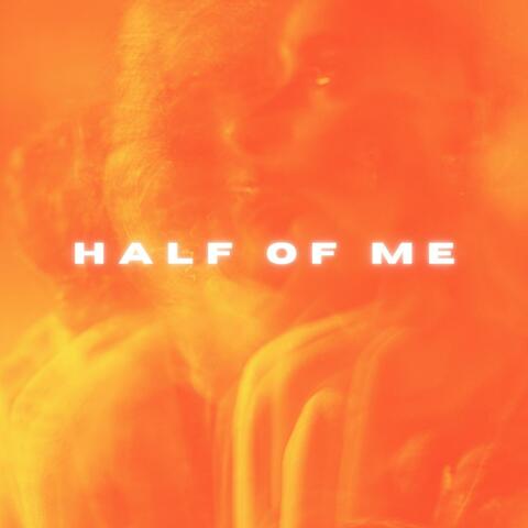 HALF OF ME