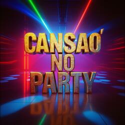 Cansao' no Party