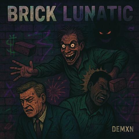 BRICK LUNATIC