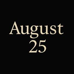 August 25