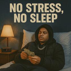 No Stress, No Sleep