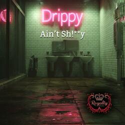 Drippy Ain't Shitty