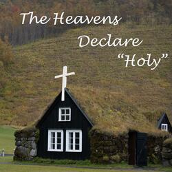 The Heavens Declare "Holy"