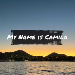My Name is Camila