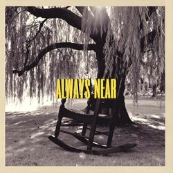 Always Near