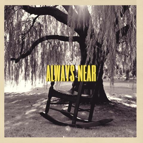 Always Near