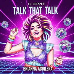 Talk That Talk (feat. Brianna Aguilera) (Radio Edit)