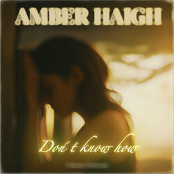 Don't know how (feat. Amber Haigh)