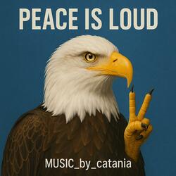 Peace is Loud